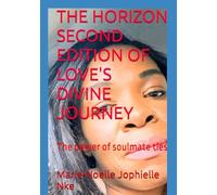 THE HORIZON SECOND EDITION OF LOVE'S DIVINE JOURNEY: The power of soulmate ties