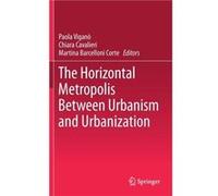 The Horizontal Metropolis Between Urbanism and Urbanization - Springer International Publishing AG - Springer International Publishing AG - Livre en Angla Springer International Publishing AGSpringer 