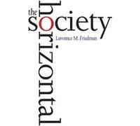 The Horizontal Society - Lawrence M. Friedman - Yale University Press - Livre en Anglais - Paperback Lawrence M. FriedmanLawrence M. Friedman (Auteur)