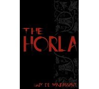 The Horla: Cool Collector's Edition - Printed In Modern Gothic Fonts