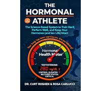 THE HORMONAL ATHLETE: The Science-Based System to Train Hard, Perform Well, and Keep Your Hormones (and Sex Life) Intac