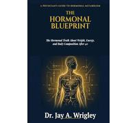 The Hormonal Blueprint: Why Your Metabolism Isn’t Broken - The Hormonal Truth About Weight, Energy, and Body Composition After 40