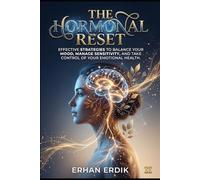 THE HORMONAL RESET: Effective Strategies to Balance Your Mood, Manage Sensitivity, and Take Control of Your Emotional Health