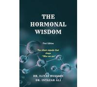 THE HORMONAL WISDOM: The silent signals that shape “Who we are”