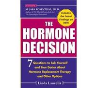 The Hormone Decision 7 Questions To Ask Yourself and Your Doctor About Hormone Replacement Therapy and Other Options by Linda Laucella Linda Laucella (Auteur)