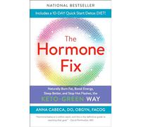 The Hormone Fix: Burn Fat Naturally, Boost Energy, Sleep Better, and Stop Hot Flashes, the Keto-Green Way