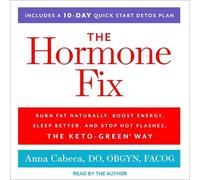 The Hormone Fix: Burn Fat Naturally, Boost Energy, Sleep Better, and Stop Hot Flashes, the Keto-Green Way