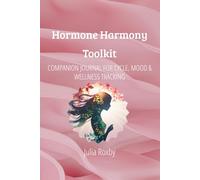 The Hormone Harmony Toolkit: Meal Plans, Trackers & Action Guides for Lasting Balance
