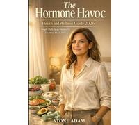 The Hormone Havoc Health and Wellness Guide 2026: Simple Daily Steps Inspired by Dr. Amy Shah, MD to Help You Sleep Better, Think Better, and Feel Better During Perimenopause and Menopause