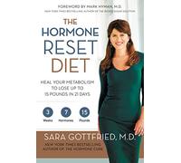 The Hormone Reset Diet: Heal Your Metabolism to Lose Up to 15 Pounds in 21 Days