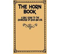 The Horn Book: A Girl's Guide To The Knowledge Of Good And Evil