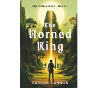 The Horned King: An Epic Fantasy Adventure (The Fallen Hero Book 1)