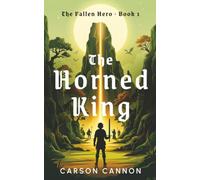 The Horned King: An Epic Fantasy Adventure (The Fallen Hero Book 1)
