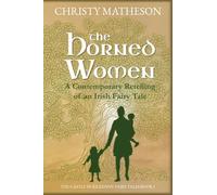 The Horned Women: A Contemporary retelling of an Irish fairy tale