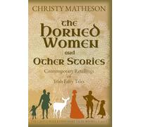 The Horned Women and Other Stories: Contemporary Retellings of Irish Fairy Tales
