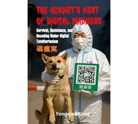 The Hornet’s Nest of Digital Madness: Survival, Resistance, and Decoding Under Digital Totalitarianism