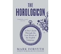 The Horologicon: A Day's Jaunt Through the Lost Words of the English Language