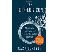 The Horologicon: A Day's Jaunt Through the Lost Words of the English Language by Mark. Forsyth(1905-07-04)