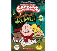 The Horrifyingly Haunted Hack-A-Ween (The Epic Tales of Captain Underpants TV: Young Graphic Novel)