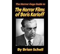The Horror Guys Guide To The Horror Films Of Boris Karloff (Horror Guys Guides)