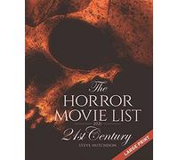 The Horror Movie List 2021: 21st Century (2021, Large Print) (The Horror Movie List 2021: Centuries (B&w))