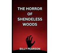 THE HORROR OF SHENDELESS WOODS