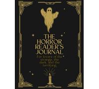 The Horror Reader’s Journal: For lovers of the strange, the dark, and the terrifying