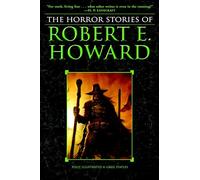 Robert E. Howard – The Horror Stories of Robert E. Howard