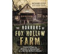 The Horrors of Fox Hollow Farm: Unraveling the History & Hauntings of a Serial Killer's Home