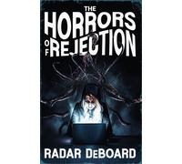 The Horrors of Rejection - Radar DeBoard - Auto-Édition - ebook (ePub) - Livre
