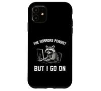 The Horrors Persist But I go on Funny Raton Laveur Work Coque pour iPhone 11