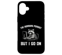 The Horrors Persist But I go on Funny Raton Laveur Work Coque pour iPhone 16 Plus