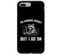The Horrors Persist But I go on Funny Raton Laveur Work Coque pour iPhone 7 Plus/8 Plus