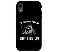 The Horrors Persist But I go on Funny Raton Laveur Work Coque pour iPhone XR