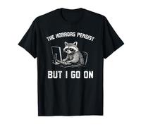 The Horrors Persist But I go on Funny Raton Laveur Work T-Shirt