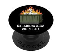 The Horrors Persist But So Do I Dumpster Funny Duck Lover PopSockets PopGrip Adhésif