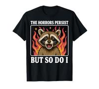 The Horrors Persist But So Do I;Raton Laveur T-Shirt
