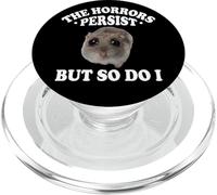 The Horrors Persist But So Do I Sad Hamster Meme Lover PopSockets PopGrip pour MagSafe