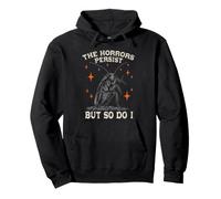 The Horrors Persist But So Do I Sarcastic Fun Meme Cafard Sweat à Capuche