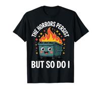 The Horrors Persist But So Do I T-Shirt