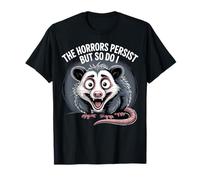 The Horrors Persist Funny Possum Survival Humour Design T-Shirt