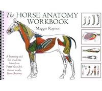 THe Horse Anatomy Workbook: A Learning Aid for Students Based on Peter Goody's Classic Work, Horse Anatomy.