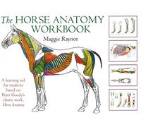 THe Horse Anatomy Workbook: A Learning Aid for Students Based on Peter Goody's Classic Work, Horse Anatomy.