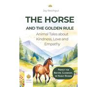The horse and the golden rule: Animal tales about kindness, love and empathy