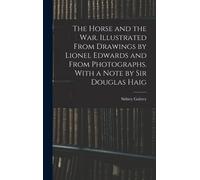 The Horse And The War. Illustrated From Drawings By Lionel Edwards And From Photographs. With A Note By Sir Douglas Haig