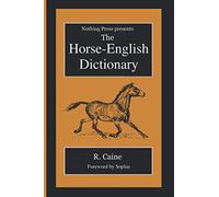 The Horse-English Dictionary: A Nothing Press Book