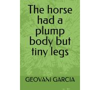 The horse had a plump body but tiny legs