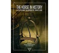 The Horse in History: A Festschrift in Honour of John Clark