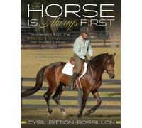 The Horse Is Always First Takeaways from the French Tradition for Today's Rider - Cyril Pittion-Rossillon - Trafalgar Square Books - ebook (ePub) - Livre