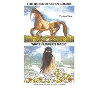 The Horse Of Seven Colors-White Flower's Magic